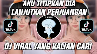 dj aku titipkan dia lanjutkan perjuangan aku bukan jodohnya full bass tiktok viral terbaru 2021