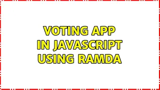 Voting app in JavaScript using Ramda