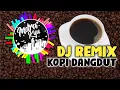 DJ REMIX KOPI DANGDUT VIRAL TIKTOK TERBARU