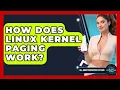 How Does Linux Kernel Paging Work - All About Operating Systems