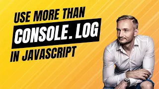 Exploring the CONSOLE Object in JavaScript - It s not just about console log