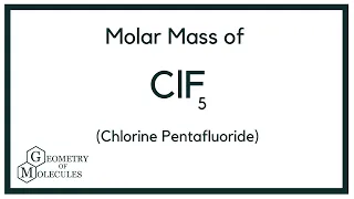 Molar Mass of ClF5 Chlorine Pentafluoride