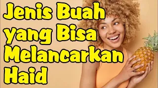 Jenis Buah yang Bisa Melancarkan Haid