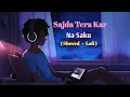 Lagu Lambiyaan Si Judaiyaan- Arijit Singh Song | Slowed and Reverb Lofi Mix ||🥰