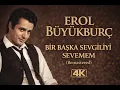 Erol Büyükburç - Bir Başka Sevgiliyi Sevemem (Remastered | Orijinal Vokal | 4K)