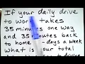 Part 1 What is the total drive time in hours and minutes to work and back in one month GED Math