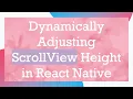 Dynamically Adjusting ScrollView Height in React Native