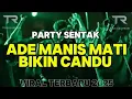 Lagu PARTY SENTAK VIRAL | ADE MANIS MATI | TERBARU 2025 | Tokan Rmxr 🔥