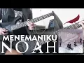 Download Lagu NOAH | Menemaniku (Full Guitar Cover) Part Guitar Detail dan Lengkap + Melodi Full