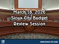 City of Sioux City Council Budget Review Meeting - March 18 2026