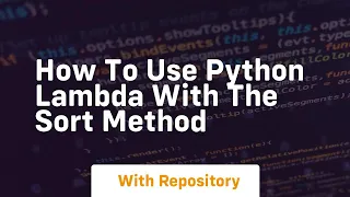 how to use python lambda with the sort method