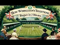 How Wimbledon s Traditions Began in 2 Minutes