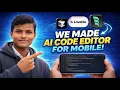 We Built an Al Code Editor for Mobile Smart Coding on Your Phone