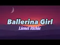 Download Lagu Ballerina Girl by: Lionel Richie - lyrics