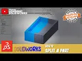 Solidworks How To Split A Part