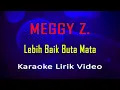 Download Lagu Meggy Z / Caca Handika - Lebih Baik Buta Mata Karaoke Lirik Video