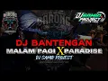 Lagu DJ BANTENGAN MALAM PAGI X PARADISE •PUTRO SONGGO BARONG• REMIXER DJ SAMID PROJECT