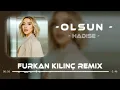 Hadise - Olsun ( Furkan Kılınç Remix )