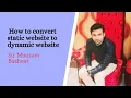 How to convert html static site to php Dynamic site Sir Mouzam Basheer