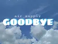 Download Lagu Air Supply - Goodbye (lyrics dan terjemahan)