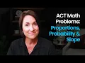 ACT Math Problems Proportions Probability Slope Kathleen Jasper