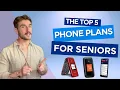 Top 5 Senior Phone Plans Discounts and Deals