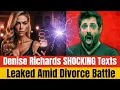 Denise Richards Shocking Texts Leaked Amid Divorce Battle