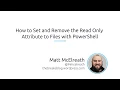 How To Set And Remove The Read Only Attribute To Files With PowerShell