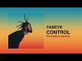 Fameye - Control (ft. Kweku Smoke)