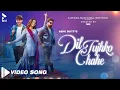 Download Lagu DIL TUJHKO CHAHE (OFFICIAL VIDEO) | ABHI DUTT | ASHI SINGH | RANDEEP RAI | MK BLIVE | BLIVE MUSIC