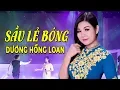 Download Lagu SẦU LẺ BÓNG - DƯƠNG HỒNG LOAN | Bolero Trữ Tình Đặc Biệt 2019