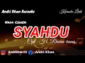 Download Lagu KARAOKE LIRIK VERSI ANDRI KHAN ~SYAHDU~(NADA CEWEK)~CIPT : H RHOMA IRAMA