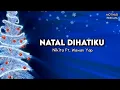 Download Lagu Natal Dihatiku (Lirik)  - Nikita Ft. Wawan Yap | Lagu Natal |