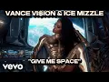 Download Lagu Vance Vision, Ice Mizzle - Give Me Space (Official Video)