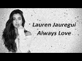 Lauren Jauregui - Always Love (Lyrics)