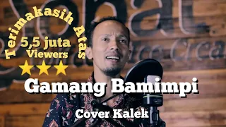 Download Gamang Bamimpi Kintani cover KALEK MP3