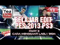 Belajar edit pes 2013 ps3 #3 ( Cara mengganti lagu  BGM PES 2013 PS3 )