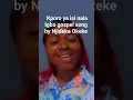 Download Lagu Igbo song, kporo ya isi nala, Njideka Okeke song