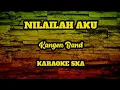 Lagu NILAILAH AKU - KANGEN BAND || KARAOKE SKA [reggae version]