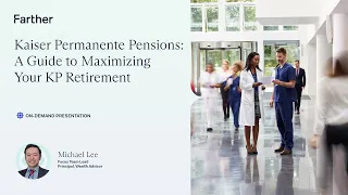 Retiring from Kaiser Permanente Pension Basics Eligibility and Payouts