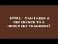HTML Can I keep a reference to a document fragment