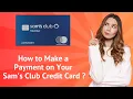 How to Make a Payment on Your Sam s Club Credit Card - Step-by-Step Guide