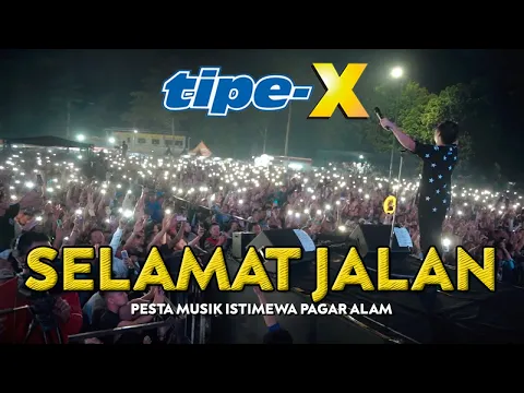 Download MP3 TIPE-X - SELAMAT JALAN LIVE IN PESTA MUSIK ISTIMEWA PAGAR ALAM