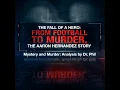 S8E4 The Fall of A Hero From Football to Murder The Aaron Hernandez Story