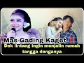 Download Lagu HEBOH ‼️dek lintang ingin berumah tangga dengan mas gading pawukir 