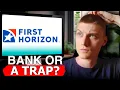 First Horizon Bank Hidden Truths You NEED to Know
