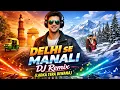 Lagu DELHI SE MANALI DJ REMIX (LADKA TERA DIWANA) | Beat Pe Bollywood | Hd Video