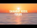 Download Lagu Sahabat Kecil - Tulus ( Lirik Lagu)