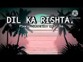 DIL KA RISHTA BASS TOP REMIX🎧 SONG 💥...