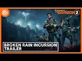 The Division 2 Broken Rain Incursion Trailer